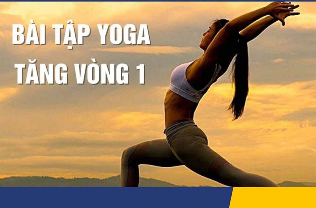 Các Tư Thế Yoga Tăng Vòng 1 Đơn Giản Để Vóc Dáng Thon Gọn