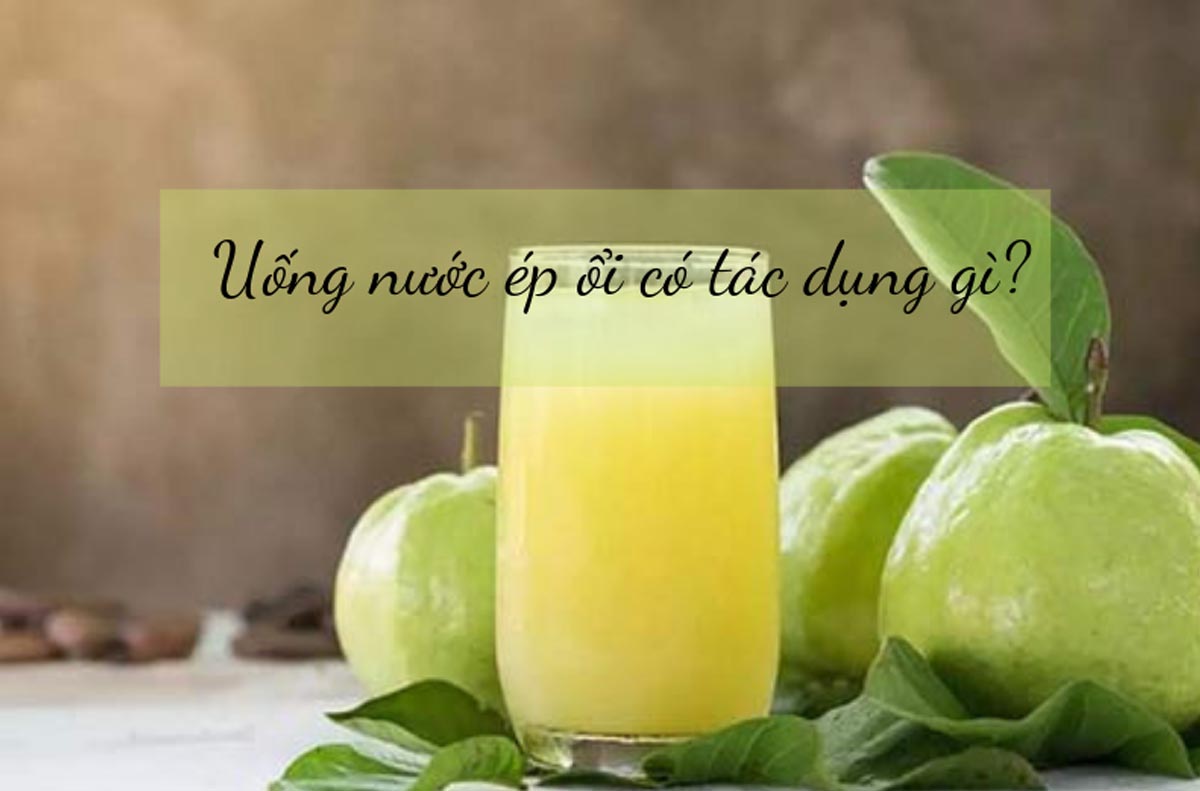 Bật Mí Công Dụng Của Nước Ép Ổi Tăng Cường Hệ Miễn Dịch